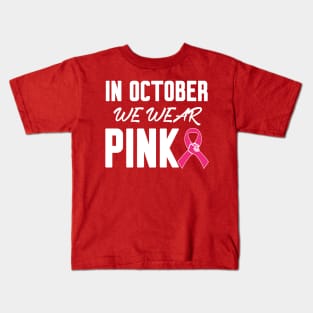 In October We Wear Pink Kids T-Shirt